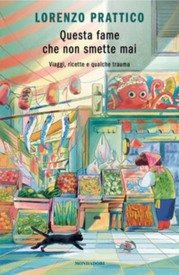 Questa fame che non smette mai. Viaggi, ricette e qualche trauma - Librerie.coop Questa fame che non smette mai. Viaggi, ricette e qualche trauma - Librerie.coop