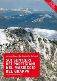 Sui sentieri dei partigiani nel massiccio del Grappa - Librerie.coop