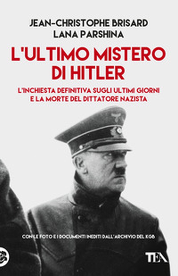 L'ultimo mistero di Hitler. L'inchiesta definitiva sugli ultimi giorni e la morte del dittatore nazista - Librerie.coop L'ultimo mistero di Hitler. L'inchiesta definitiva sugli ultimi giorni e la morte del dittatore nazista - Librerie.coop