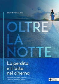 Oltre la notte. La perdita e il lutto nel cinema - Librerie.coop