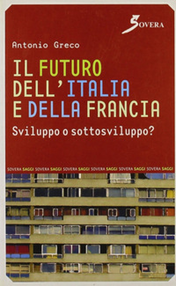 Il futuro dell'Italia e della Francia. Sviluppo o sottosviluppo? - Librerie.coop Il futuro dell'Italia e della Francia. Sviluppo o sottosviluppo? - Librerie.coop