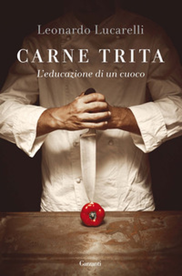 Carne trita. L'educazione di un cuoco - Librerie.coop Carne trita. L'educazione di un cuoco - Librerie.coop