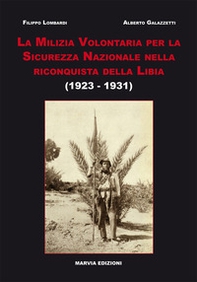La milizia volontaria per la sicurezza nazionale nella riconquista della Libia (1923-1931) - Librerie.coop