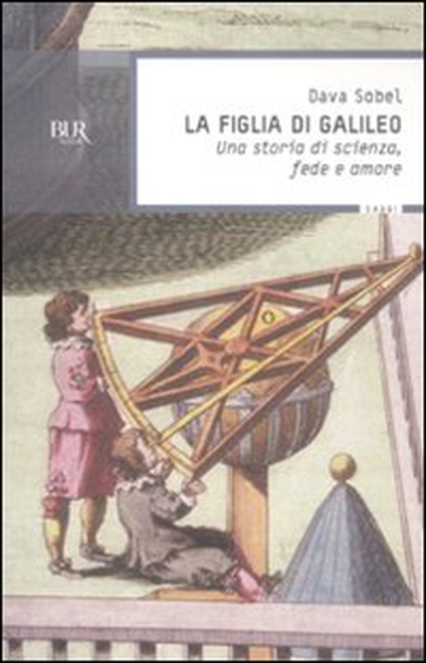 La figlia di Galileo. Una storia di scienza, fede e amore - Librerie.coop La figlia di Galileo. Una storia di scienza, fede e amore - Librerie.coop