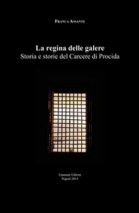 La regina delle galere. Storia e storie del carcere di Procida - Librerie.coop La regina delle galere. Storia e storie del carcere di Procida - Librerie.coop