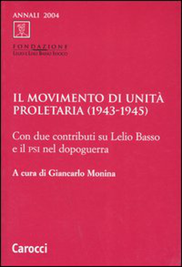 Il Movimento di unità proletaria (1943-1945). Con due contributi su Lelio Basso e il Psi nel dopoguerra - Librerie.coop