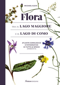 Flora tra il Lago Maggiore e il Lago di Como. Atlante corologico e fotografico di tutte le specie (spermatofite) - Librerie.coop