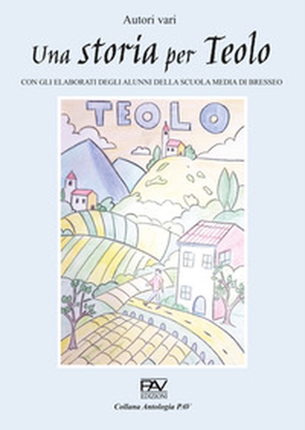 Una storia per Teolo. Con gli elaborati degli alunni della scuola media di Bresseo - Librerie.coop Una storia per Teolo. Con gli elaborati degli alunni della scuola media di Bresseo - Librerie.coop