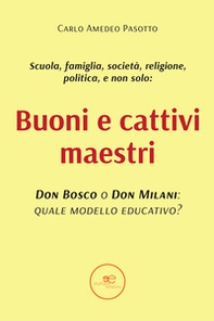 Buoni e cattivi maestri. Don Bosco o Don Milani: quale modello educativo? - Librerie.coop Buoni e cattivi maestri. Don Bosco o Don Milani: quale modello educativo? - Librerie.coop