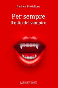 Per sempre. Il mito del vampiro - Librerie.coop