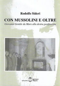 Con Mussolini e oltre. Giovanni Gentile da Marx alla destra postfascista - Librerie.coop