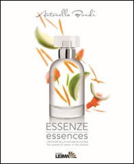 Essenze. I profumi della natura in cucina. Ediz. italiana e inglese - Librerie.coop Essenze. I profumi della natura in cucina. Ediz. italiana e inglese - Librerie.coop