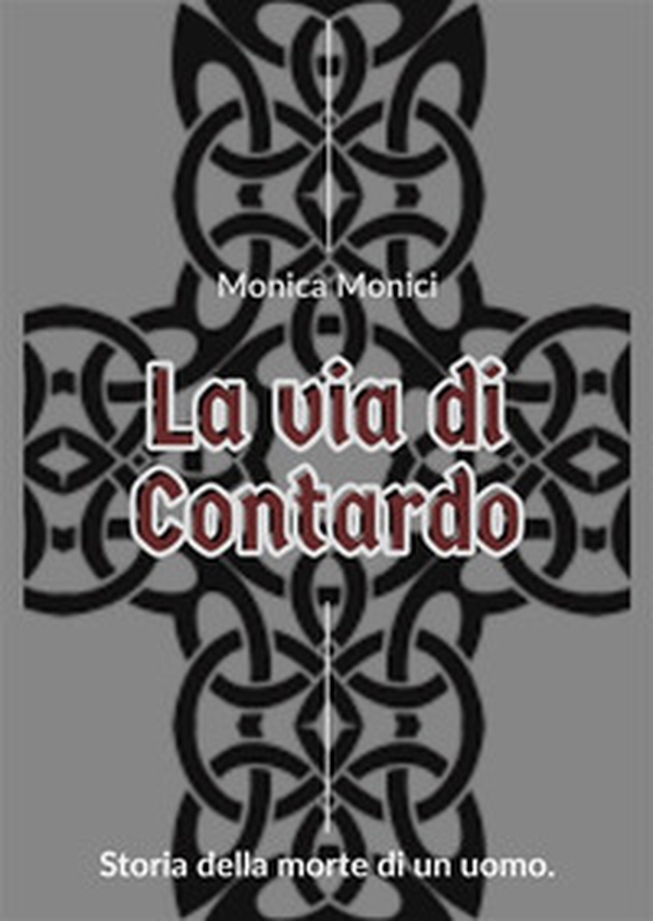 La via di Contardo. Storia della morte di un uomo - Librerie.coop La via di Contardo. Storia della morte di un uomo - Librerie.coop
