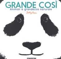 Grande così. Animali a grandezza naturale - Librerie.coop
