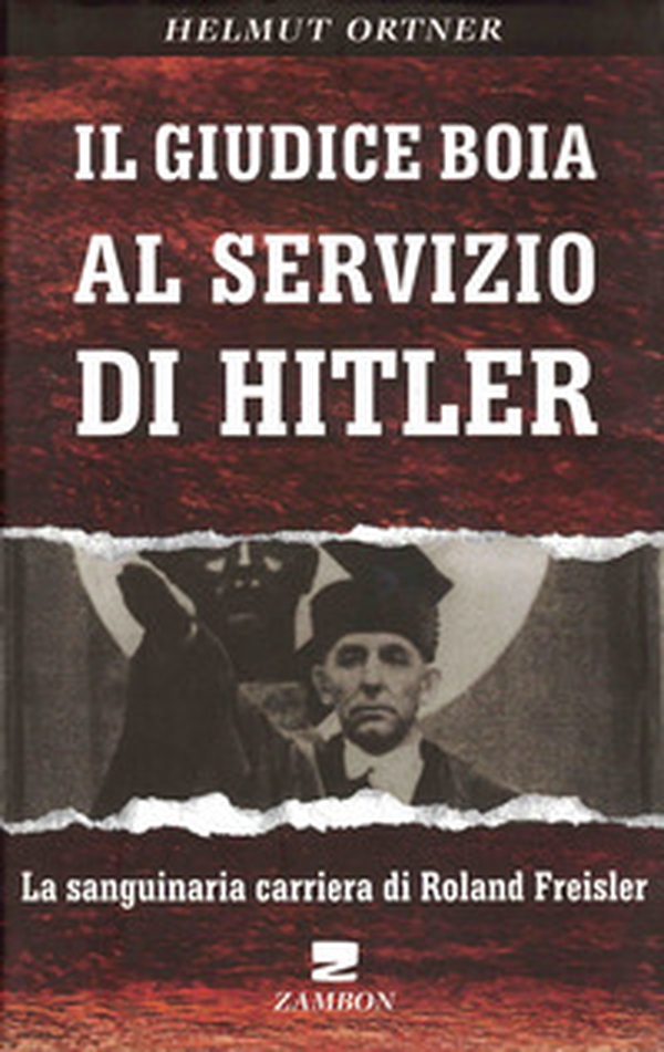 Il giudice boia al servizio di Hitler. La sanguinaria carriera di Roland Freisler - Librerie.coop Il giudice boia al servizio di Hitler. La sanguinaria carriera di Roland Freisler - Librerie.coop