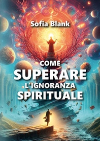 Come superare l'ignoranza spirituale - Librerie.coop
