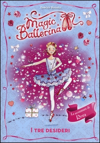 I tre desideri. Le avventure di Rosa. Magic ballerina - Librerie.coop
