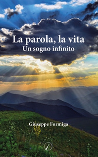 La parola, la vita. Un sogno infinito - Librerie.coop