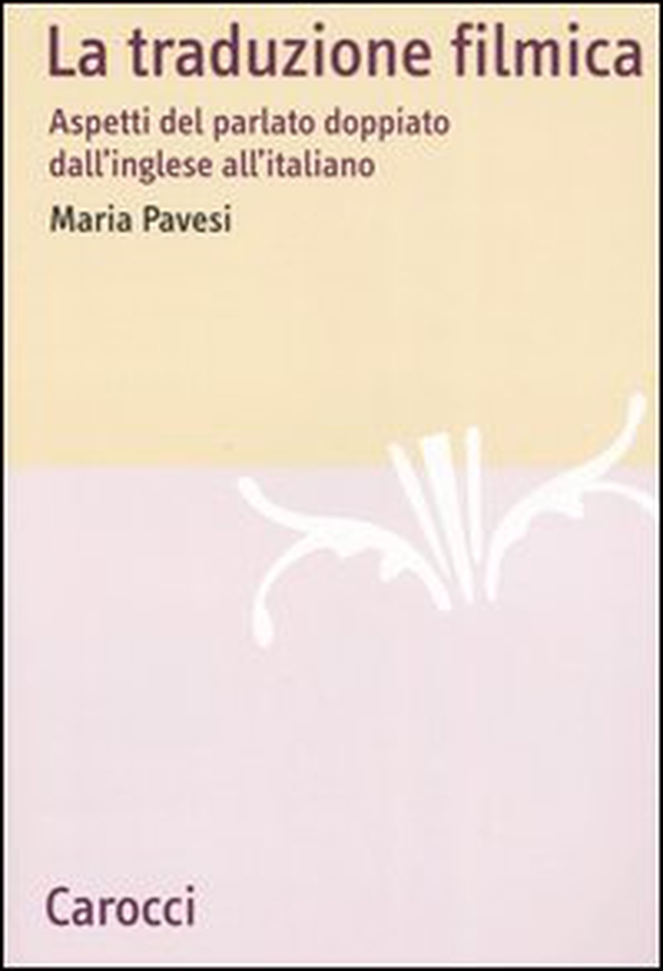 La traduzione filmica. Aspetti del parlato doppiato dall'inglese all'italiano - Librerie.coop La traduzione filmica. Aspetti del parlato doppiato dall'inglese all'italiano - Librerie.coop