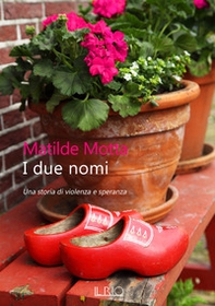 I due nomi. Una storia di violenza e speranza - Librerie.coop I due nomi. Una storia di violenza e speranza - Librerie.coop