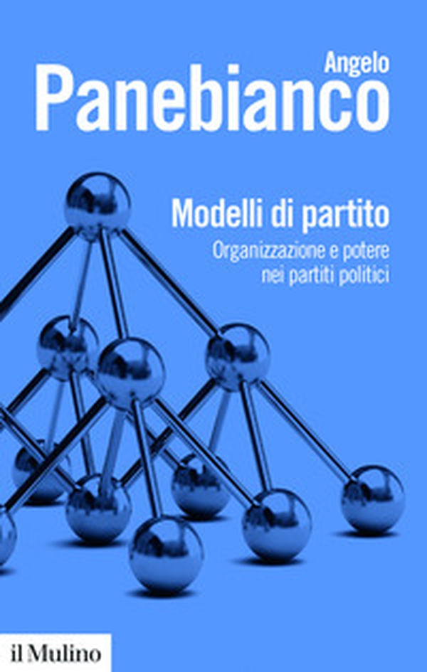 Modelli di partito. Organizzazione e potere nei partiti politici - Librerie.coop Modelli di partito. Organizzazione e potere nei partiti politici - Librerie.coop