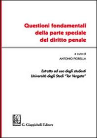 Questioni fondamentali della parte speciale del diritto penale. Estratto ad uso degli studenti Università degli studi Tor Vergata - Librerie.coop