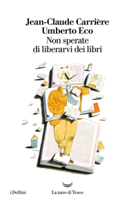 Non sperate di liberarvi dei libri - Librerie.coop Non sperate di liberarvi dei libri - Librerie.coop