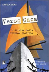 Verso Gaza. In diretta dalla Freedom Flotilla - Librerie.coop