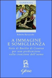 A immagine e somiglianza. Note di Basilio di Cesarea per una predicazione sulla creazione dell'uomo - Librerie.coop A immagine e somiglianza. Note di Basilio di Cesarea per una predicazione sulla creazione dell'uomo - Librerie.coop