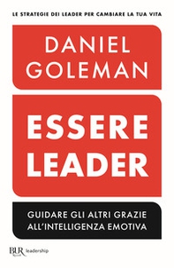 Essere leader. Guidare gli altri grazie all'intelligenza emotiva - Librerie.coop Essere leader. Guidare gli altri grazie all'intelligenza emotiva - Librerie.coop