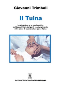Il Tuina. La più antica arte manipolativa dei tessuti biologici per il raggiungimento dello stato di buona salute psico-fisica - Librerie.coop Il Tuina. La più antica arte manipolativa dei tessuti biologici per il raggiungimento dello stato di buona salute psico-fisica - Librerie.coop
