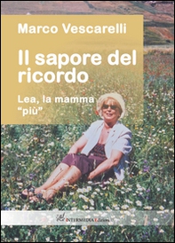Il sapore del ricordo. Lea, la mamma «più» - Librerie.coop