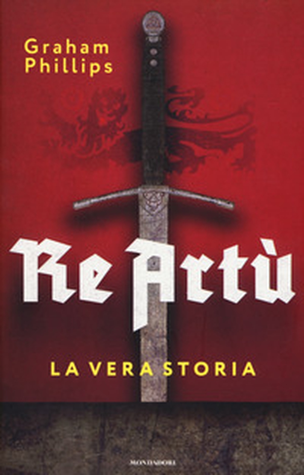 Re Artù. La vera storia - Librerie.coop Re Artù. La vera storia - Librerie.coop