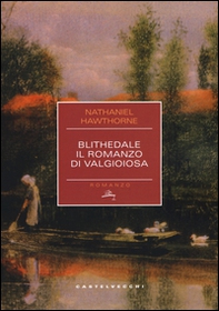 Blithedale. Il romanzo di Valgioiosa - Librerie.coop Blithedale. Il romanzo di Valgioiosa - Librerie.coop