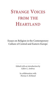 Strange voices from the heartland. Essays on religion in the contemporary culture of central and eastern Europe - Librerie.coop