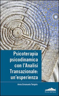 Psicoterapia, psicodinamica con l'analisi transazionale: un'esperienza - Librerie.coop