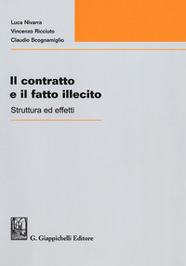 Il contratto e il fatto illecito. Struttura ed effetti - Librerie.coop Il contratto e il fatto illecito. Struttura ed effetti - Librerie.coop