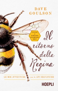 Il ritorno della regina. Le mie avventure con le api selvatiche - Librerie.coop Il ritorno della regina. Le mie avventure con le api selvatiche - Librerie.coop