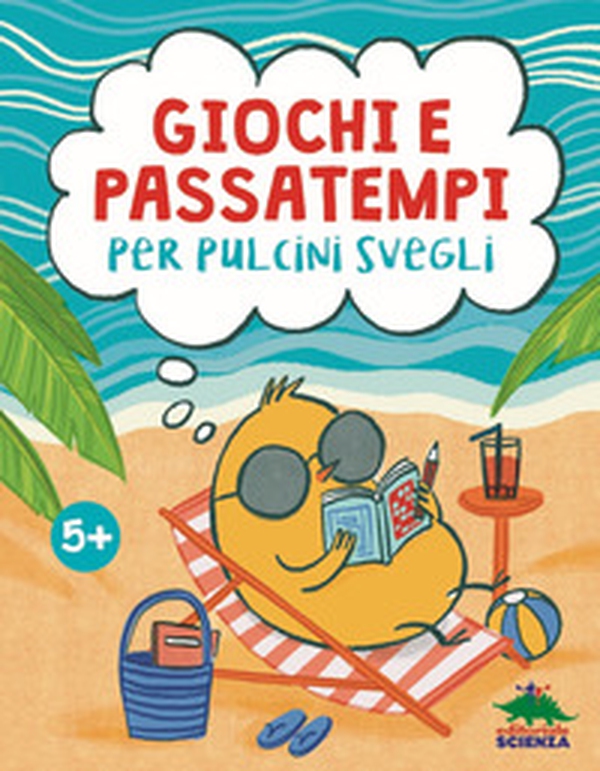 Giochi e passatempi per pulcini svegli - Librerie.coop Giochi e passatempi per pulcini svegli - Librerie.coop