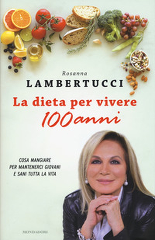 La dieta per vivere 100 anni. Cosa mangiare per mantenerci giovani e sani tutta la vita - Librerie.coop La dieta per vivere 100 anni. Cosa mangiare per mantenerci giovani e sani tutta la vita - Librerie.coop