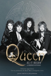 Queen as it began. La biografia ufficiale - Librerie.coop