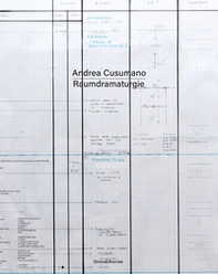Andrea Cusumano. Raumdramaturgie. Ediz. italiana e inglese - Librerie.coop