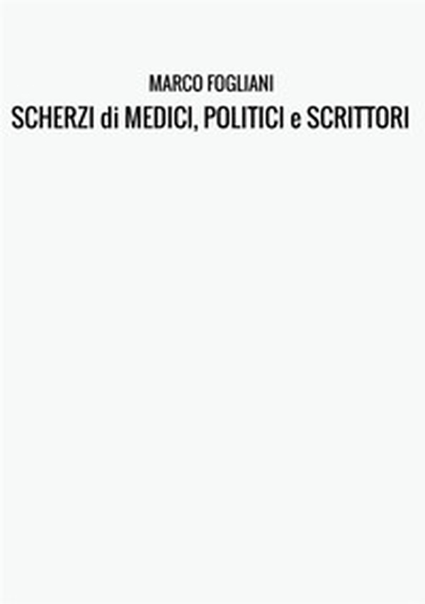 Scherzi di medici, politici e scrittori - Librerie.coop