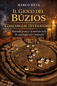 Il gioco dei búzios conchiglie divinatorie. Manuale pratico al metodo delle 16 conchiglie nel candomblé - Librerie.coop