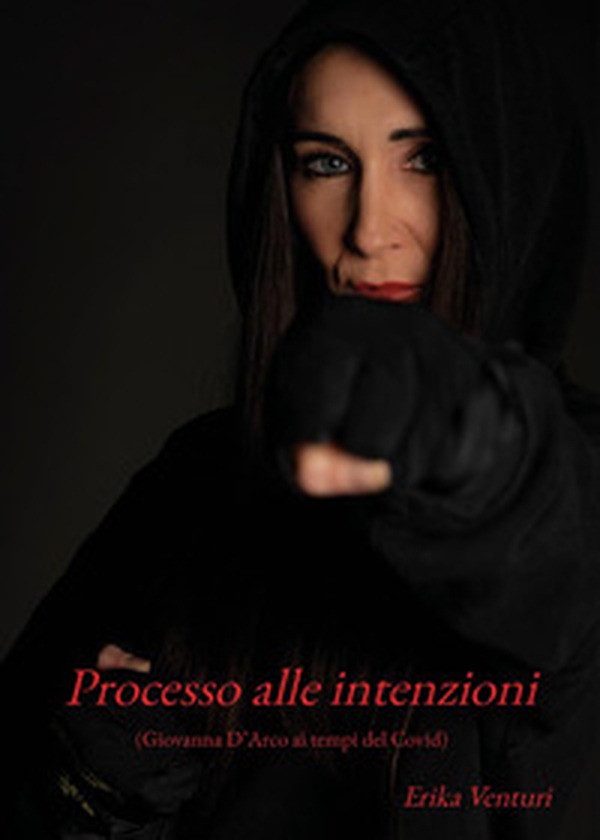Processo alle intenzioni (Giovanna D'Arco ai tempi del Covid) - Librerie.coop Processo alle intenzioni (Giovanna D'Arco ai tempi del Covid) - Librerie.coop