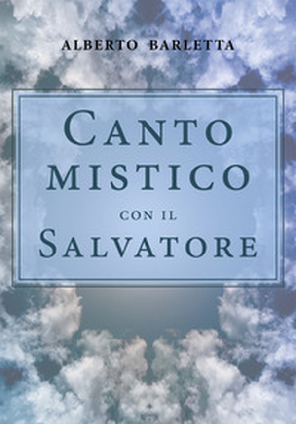 Canto mistico con il Salvatore - Librerie.coop Canto mistico con il Salvatore - Librerie.coop