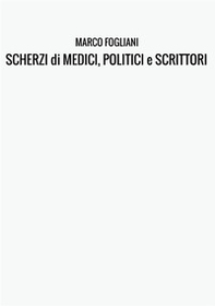 Scherzi di medici, politici e scrittori - Librerie.coop