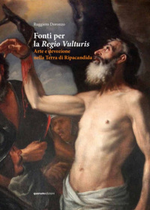 Fonti per la Regio Vulturis. Arte e devozione nella Terra di Ripacandida - Librerie.coop Fonti per la Regio Vulturis. Arte e devozione nella Terra di Ripacandida - Librerie.coop