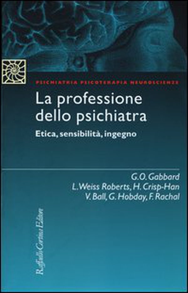 La professione dello psichiatra. Etica, sensibilità, ingegno - Librerie.coop La professione dello psichiatra. Etica, sensibilità, ingegno - Librerie.coop