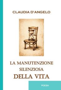 La manutenzione silenziosa della vita - Librerie.coop